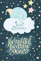 Sweet Dreams Beautiful Bedtime Stories: illustrated Storybook with 6 Stories Collection of Meditation Stories and Fairy Tales to Help Children to Fall Asleep Fast and Have a Peaceful Sleeping B0851LJVF3 Book Cover