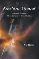 Are You There?: A Cosmic Erruption Affects the Lives of Three Children 1632100231 Book Cover