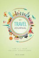 My Travel Journal: A Journal for 5 Family Vacations: 10 - 15 Years 1499288131 Book Cover