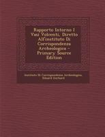 Rapporto Intorno I Vasi Volcenti, Diretto All'instituto Di Corrispondenza Archeologica 1293295515 Book Cover