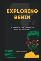 EXPLORING BENIN: A Journey through West African Wonders B0C6C63KJV Book Cover