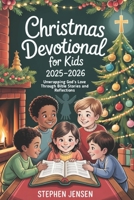 Christmas Devotional for Kids 2025-2026: Unwrapping God’s Love Through Bible Stories and Reflections B0FVPM41XY Book Cover