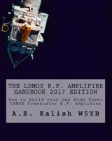 The LDMOS R.F. Amplifier Handbook: How to build your own High Power LDMOS Transistor R.F. Amplifier 1548031275 Book Cover