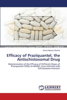 Efficacy of Praziquantel, the Antischistosomal Drug: Determination of the Efficacy of Different Doses of Praziquantel (PZQ) on BALB/c mice Infected with Schistosoma mansoni 365912169X Book Cover