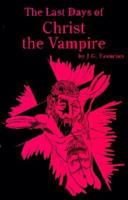 The Last Days of Christ the Vampire 0962293709 Book Cover