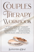 COUPLES THERAPHY WORKBOOKS: 7-Step Couples Therapy Program for Relationship Improvement – Worksheets, Techniques and Activities 1471721620 Book Cover