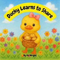 Ducky Learns to Share 1764275829 Book Cover