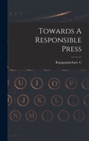 Towards A Responsible Press 1014115698 Book Cover