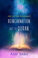 Reincarnation and The Quran: Arc Of The Covenant 1739340213 Book Cover
