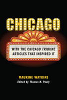 Chicago: With the Chicago Tribune Articles That Inspired It 0809339641 Book Cover