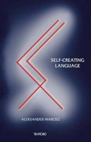 Self-Creating Language 1553692489 Book Cover