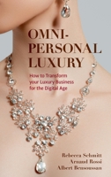 Omni-Personal Luxury: How to Transform Your Luxury Business for the Digital Age 3030857689 Book Cover