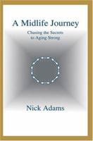 A Midlife Journey: Chasing the Secrets to Aging Strong 0595325920 Book Cover