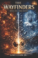 THE WAYFINDERS: Book One: Zero Point B0GQVDZHM9 Book Cover