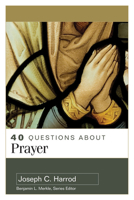40 Questions about Prayer 0825446929 Book Cover