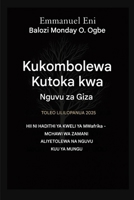Kukombolewa Kutoka kwa Nguvu za Giza - Toleo Lililopanuliwa 2025: HII NI HADITHI YA KWELI YA MWafrika - MCHAWI WA ZAMANI ALIYETOLEWA NA NGUVU KUU YA ... from the Power of Darkness) (Swahili Edition) B0GNXBNF14 Book Cover