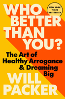 Who Better Than You?: The Art of Healthy Arrogance & Dreaming Big 0593582160 Book Cover