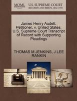 James Henry Audett, Petitioner, v. United States. U.S. Supreme Court Transcript of Record with Supporting Pleadings 1270446819 Book Cover