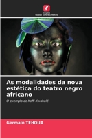 As modalidades da nova estética do teatro negro africano 620578842X Book Cover