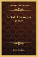 A Pied Et En Wagon (1862) 1178945278 Book Cover