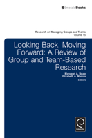 Research on Managing Groups and Teams, Volume 15: Looking Back, Moving Forward: A Review of Group and Team-Based Research 1781900302 Book Cover