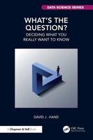 What's the Question?: Deciding What You Really Want to Know 1041213565 Book Cover
