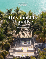 This Must be Paradise: Conscious Travel Inspirations 3961713863 Book Cover