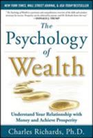 The Psychology of Wealth: Understand Your Relationship with Money and Achieve Prosperity 0071789294 Book Cover