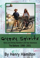 Gypsy Spirits: Book 2 The Balkans 1996-2001: Henry and Shirley Hamilton's 35-Year Adventure B0F8J5XNBN Book Cover