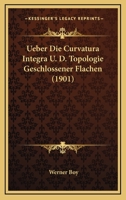 Ueber Die Curvatura Integra U. D. Topologie Geschlossener Flachen (1901) 1160286582 Book Cover