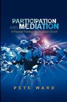 Participation And Mediation: A Practical Theology for the Liquid Church 0334041651 Book Cover
