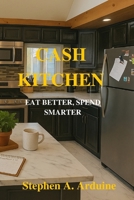 Cash Kitchen: eat better. spend smarter B0FR3236W3 Book Cover