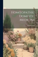 Homoeopathic Domestic Medicine 1022763113 Book Cover