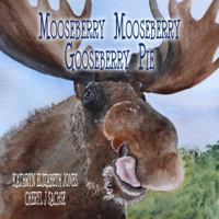 Mooseberry Mooseberry Gooseberry Pie 1948804069 Book Cover