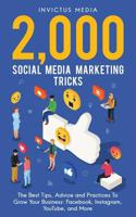 2000 Social Media Marketing Tricks: The Best Tips, Advice and Practices to Grow Your Business: Facebook, Instagram, Youtube, and More 1730775063 Book Cover
