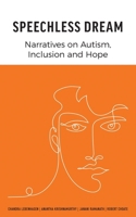 Speechless Dream: Narratives on Autism, Inclusion and Hope 1039154042 Book Cover