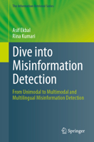 Dive into Misinformation Detection: From Unimodal to Multimodal and Multilingual Misinformation Detection (The Information Retrieval Series, 30) 3031548337 Book Cover