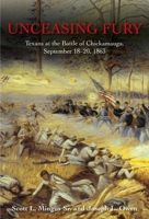 Unceasing Fury: Texans at the Battle of Chickamauga, September 18-20, 1863 1611215552 Book Cover