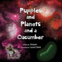 Puppies and Planets and a Cucumber 0987626418 Book Cover