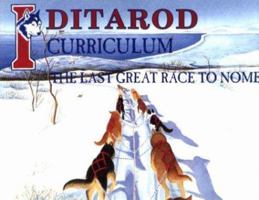 Iditarod: The Last Great Race to Nome:Curriculum Guide (The Last Wilderness Adventure Series) 0934007136 Book Cover