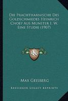 Die Prachtharnische Des Goldschmiedes Heinrich Cnoep Aus Munster I. W. Eine Studie (1907) 1161118594 Book Cover