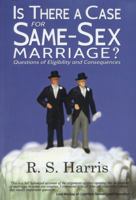 Is There a Case for Same-Sex Marriage?: Questions of Eligibility and Consequences 0957506600 Book Cover