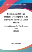 Specimens Of The Lyrical, Descriptive, And Narrative Poets Of Great Britain: From Chaucer To The Present Day 1166209547 Book Cover