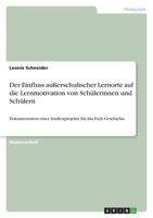 Der Einfluss außerschulischer Lernorte auf die Lernmotivation von Schülerinnen und Schülern: Dokumentation eines Studienprojekts für das Fach Geschichte 3346441822 Book Cover
