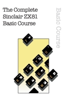 The Complete Sinclair ZX81 Basic Course 1789824346 Book Cover