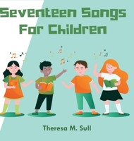 Seventeen Songs For Children B0CFGFR76T Book Cover