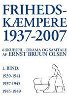 Frihedskæmpere 1937-2007: 6 skuespil, drama og samtale, 1. bind 8776911594 Book Cover