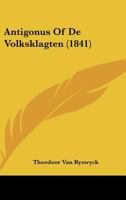 Antigonus Of De Volksklagten (1841) 1160302960 Book Cover