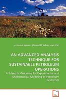 AN ADVANCED ANALYSIS TECHNIQUE FOR SUSTAINABLE PETROLEUM OPERATIONS: A Scientific Guideline for Experimental and Mathematical Modeling of Petroleum Reservoirs 3639137345 Book Cover