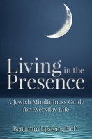 Living in the Presence: A Jewish Mindfulness Guide for Everyday Life 1602803196 Book Cover
